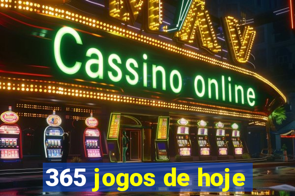 365 jogos de hoje